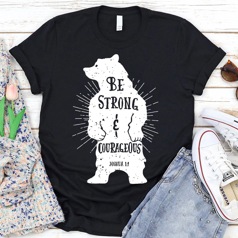 Be Strong And Courageous Christian T-Shirt