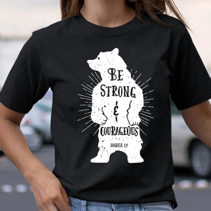 Be Strong And Courageous Christian T-Shirt
