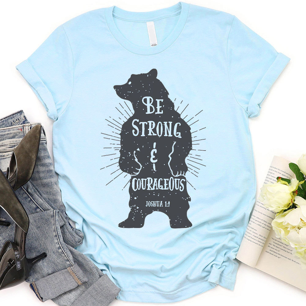 Be Strong And Courageous Christian T-Shirt