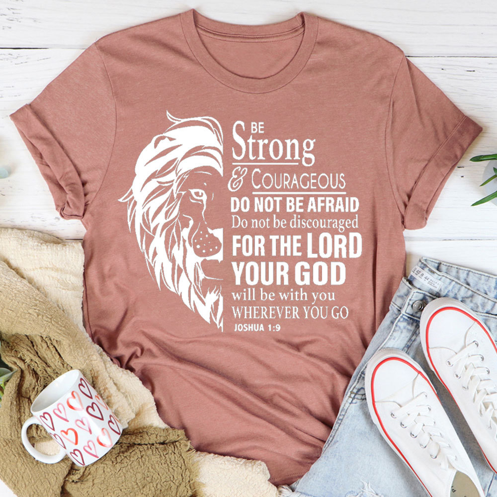 Be Strong And Courageous Christian T-Shirt