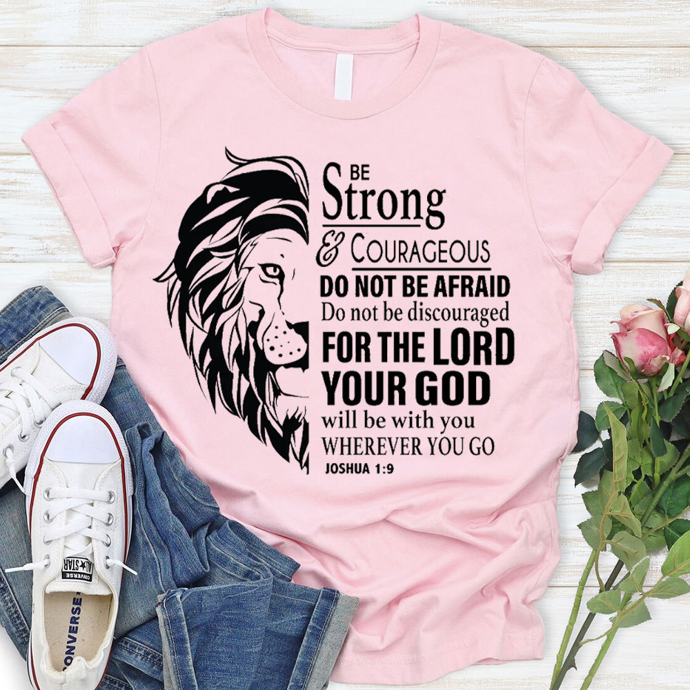 Be Strong And Courageous Christian T-Shirt