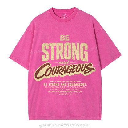 Be Strong And Courageous Christian Washed T-Shirt