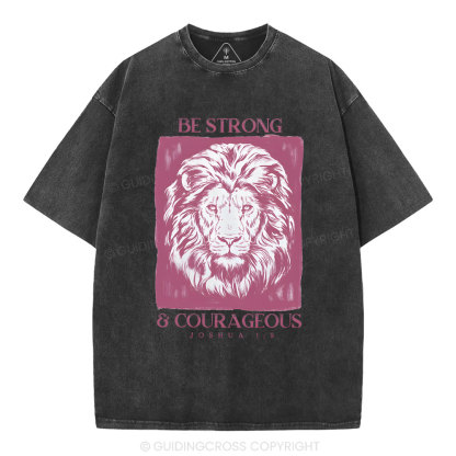 Be Strong And Courageous  Christian Washed T-Shirt