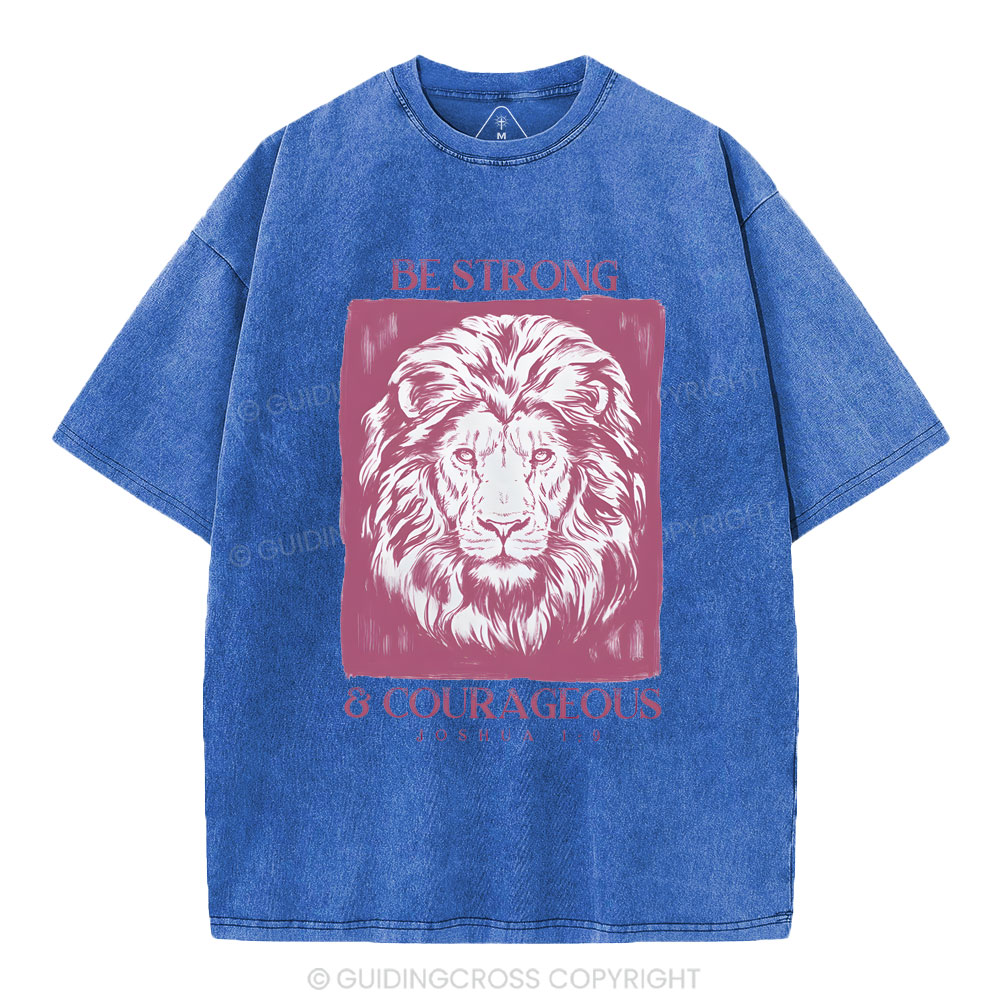 Be Strong And Courageous  Christian Washed T-Shirt