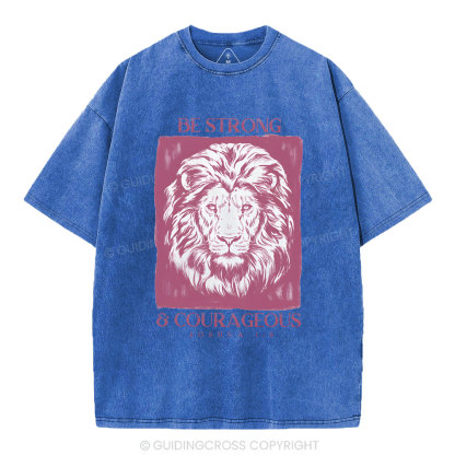 Be Strong And Courageous  Christian Washed T-Shirt