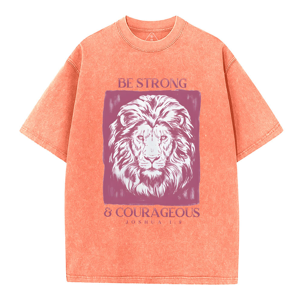 Be Strong And Courageous  Christian Washed T-Shirt