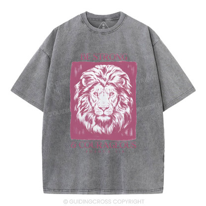 Be Strong And Courageous  Christian Washed T-Shirt
