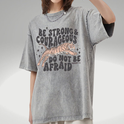 Be Strong And Courageous Do Not Be Afraid Christian Washed T-Shirt