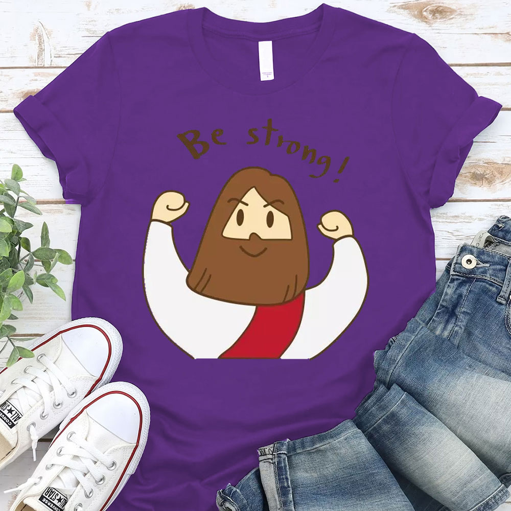 Be Strong Christian T-Shirt
