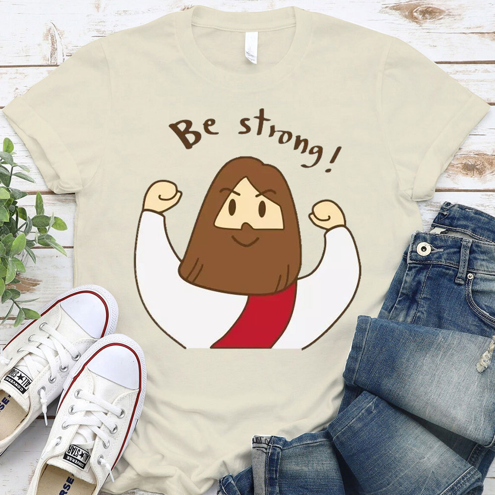 Be Strong Christian T-Shirt