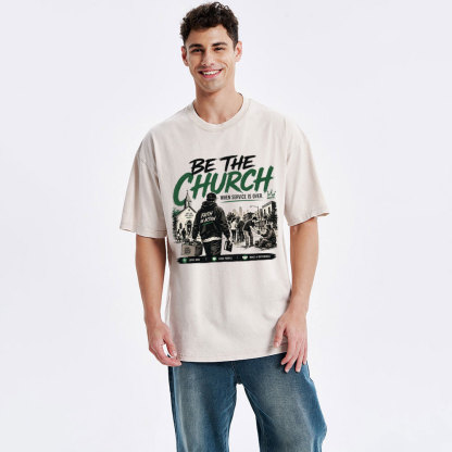Be The Church When Service Is Over Christian Washed T-Shirt