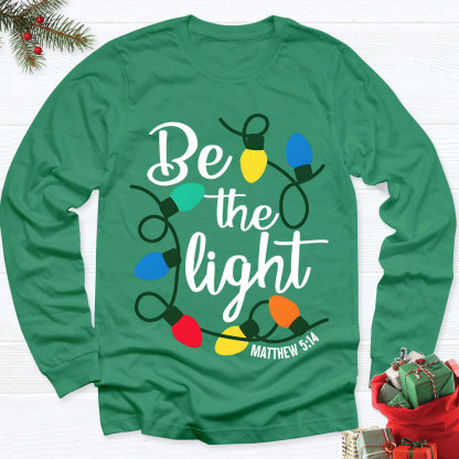 Be The Light Christmas Christian Long Sleeve T-Shirt