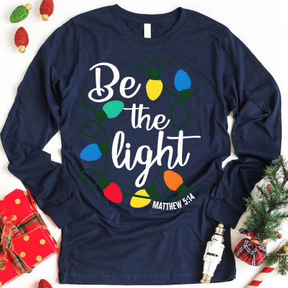 Be The Light Christmas Christian Long Sleeve T-Shirt