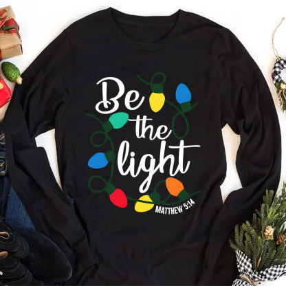 Be The Light Christmas Christian Long Sleeve T-Shirt