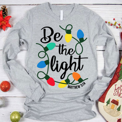 Be The Light Christmas Christian Long Sleeve T-Shirt