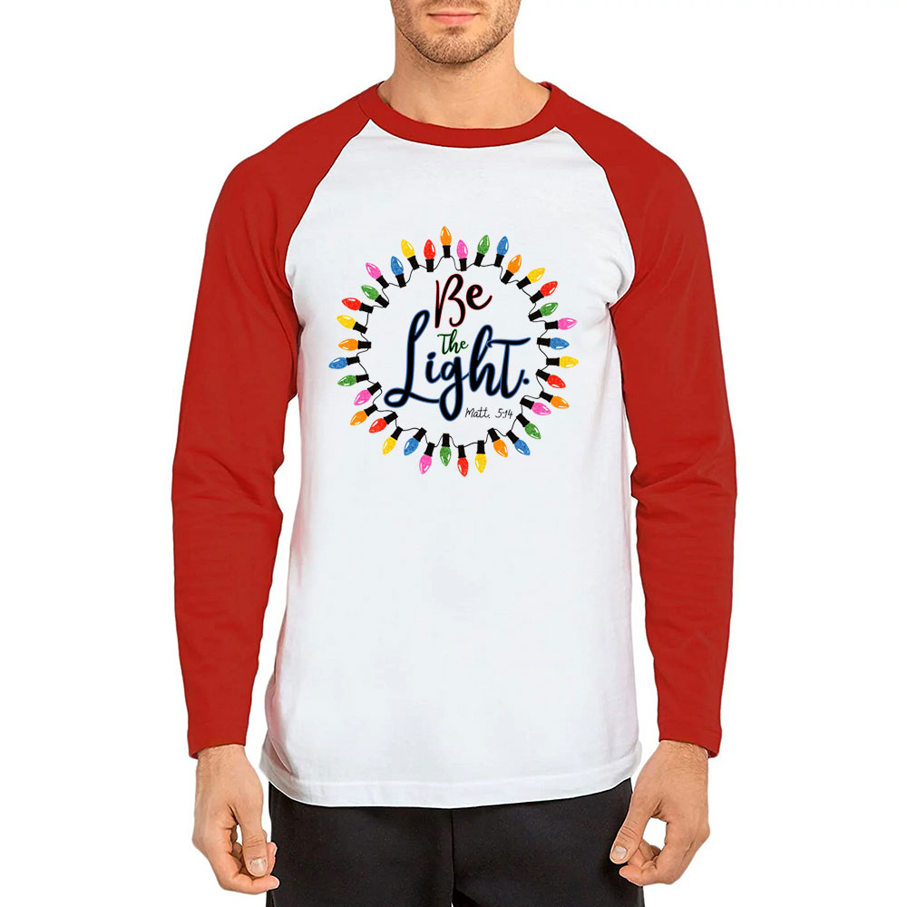 Be The Light Christmas Christian Raglan Long Sleeve T-Shirt