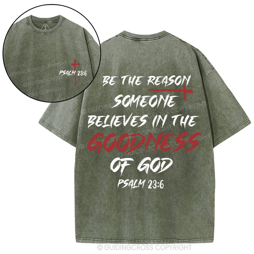 Be The Reason Someone Believes In The Goodness Of God Christian Washed T-Shirt