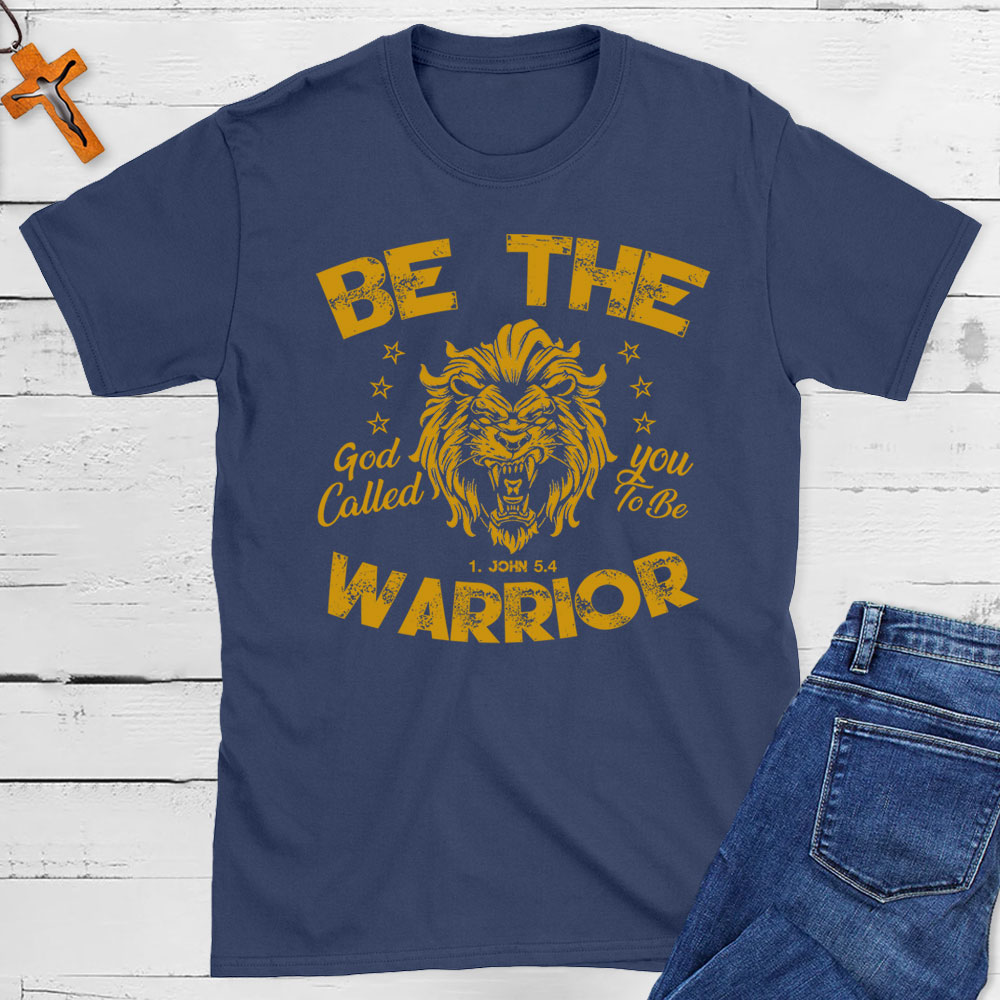 Be The Warrior Christian T-Shirt