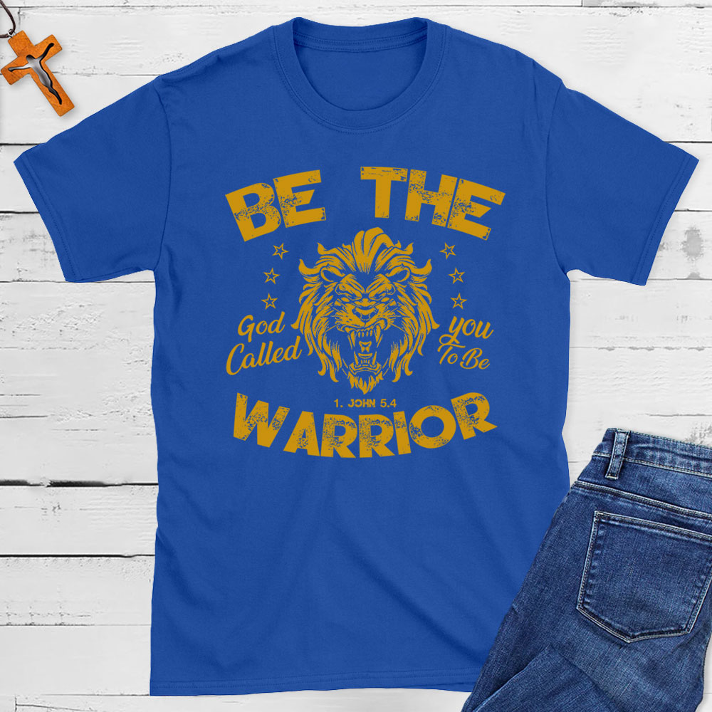 Be The Warrior Christian T-Shirt