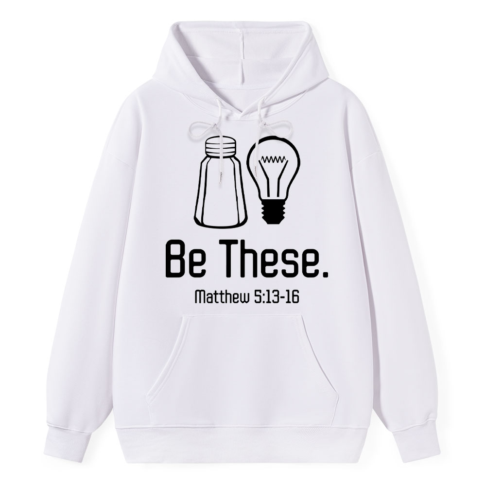 Be These Salt and Light Hoodie