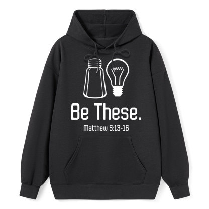 Be These Salt and Light Hoodie