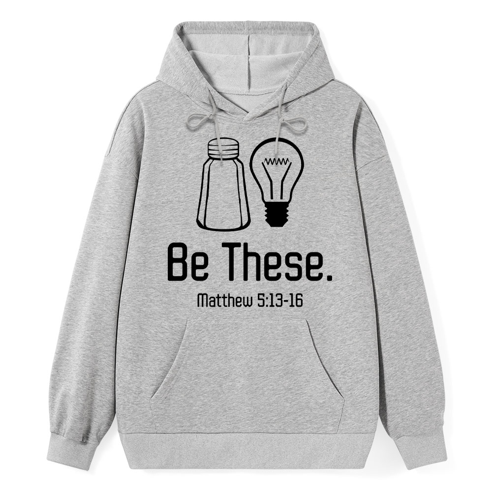 Be These Salt and Light Hoodie