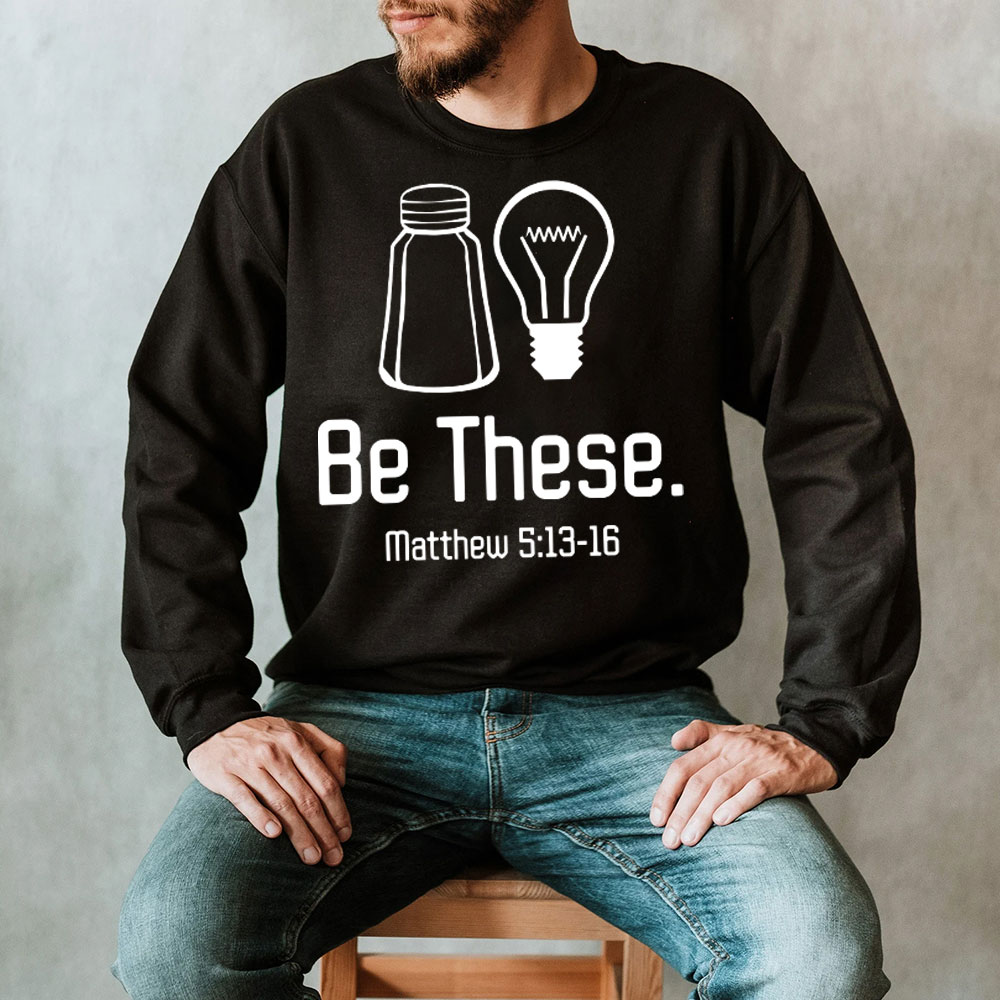 Be These Salt and Light Sweatshirt