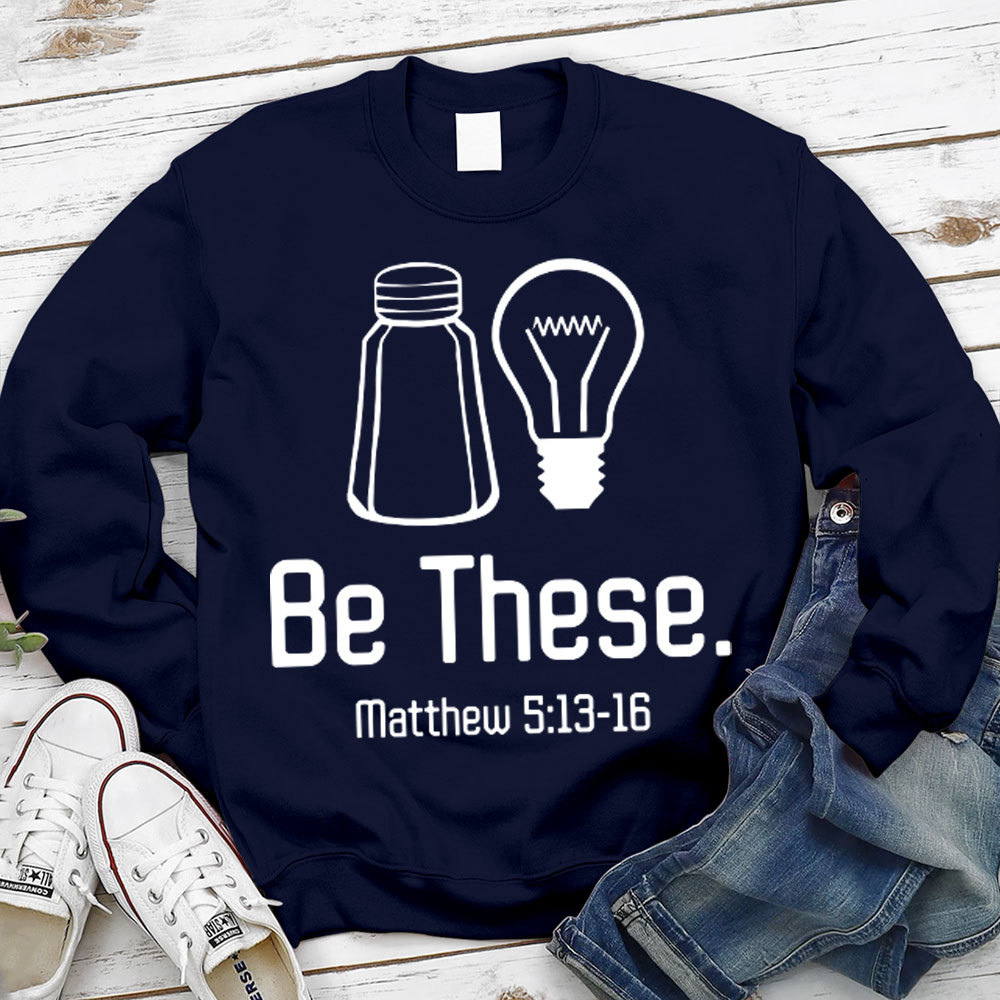 Be These Salt and Light Sweatshirt