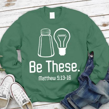 Be These Salt and Light Sweatshirt