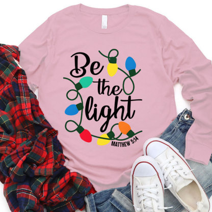Be The Light Christian Long Sleeve T-Shirt