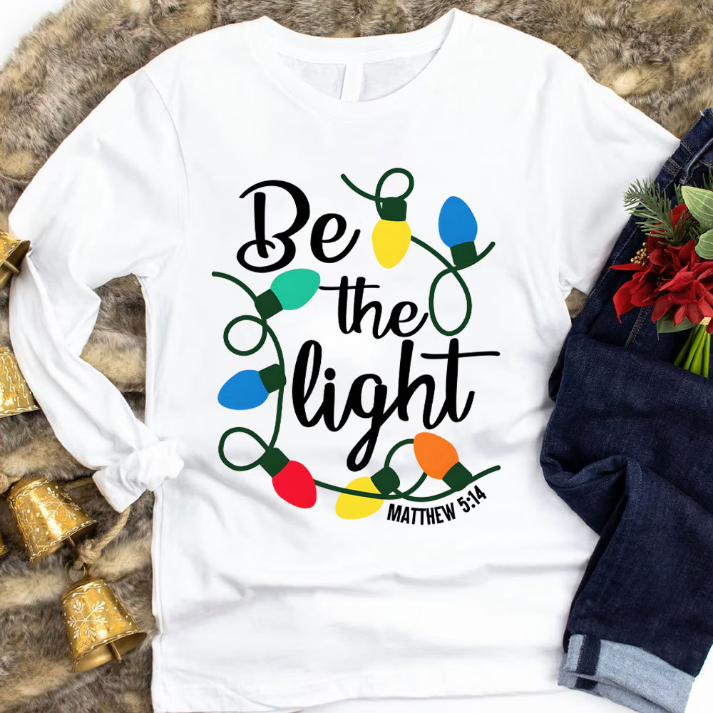 Be The Light Christian Long Sleeve T-Shirt