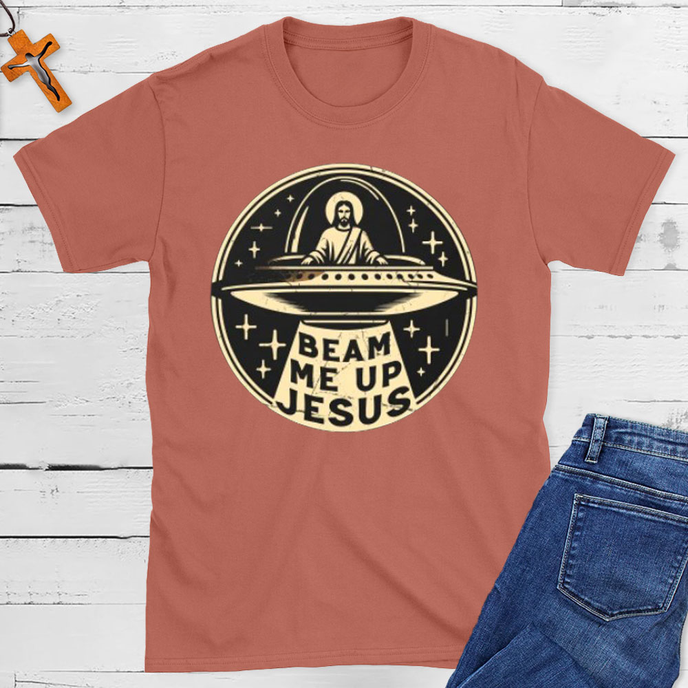 Beam Me Up Jesus Christian T-Shirt