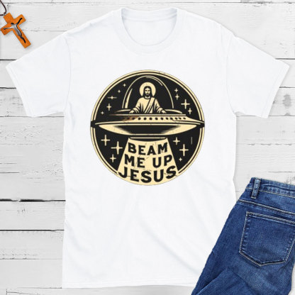 Beam Me Up Jesus Christian T-Shirt