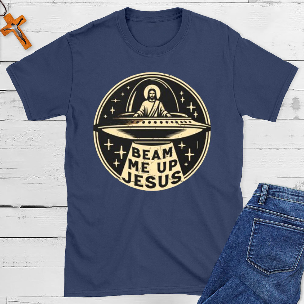 Beam Me Up Jesus Christian T-Shirt