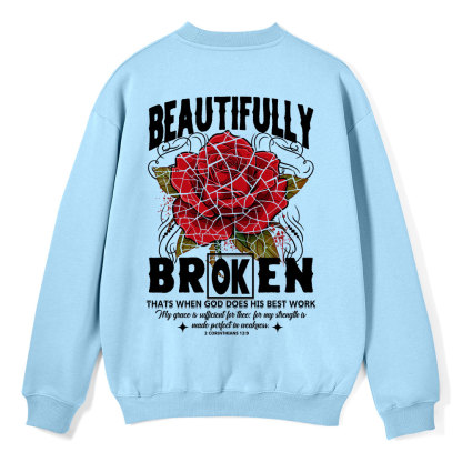 Beautifully Broken Christian Fleece Sweatshirt 