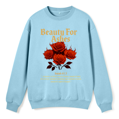 Beauty For Ashes Christian Fleece Sweatshirt