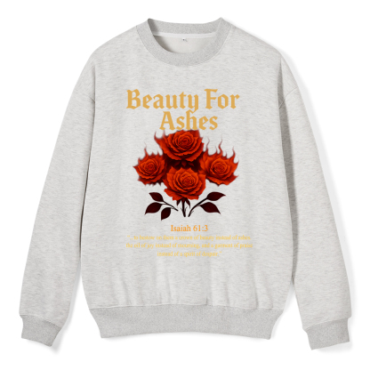 Beauty For Ashes Christian Fleece Sweatshirt