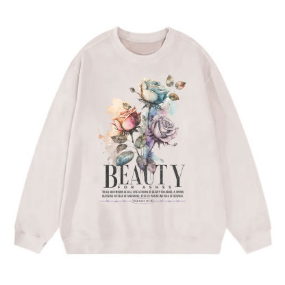 Beauty For Ashes Christian Sweatshirt