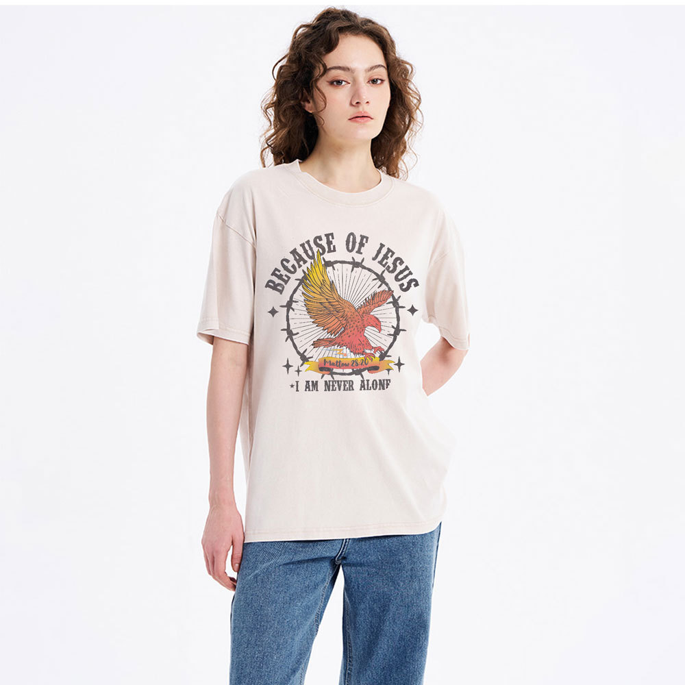 Because Of Jesus I Am Never Alone Christian Washed T-Shirt