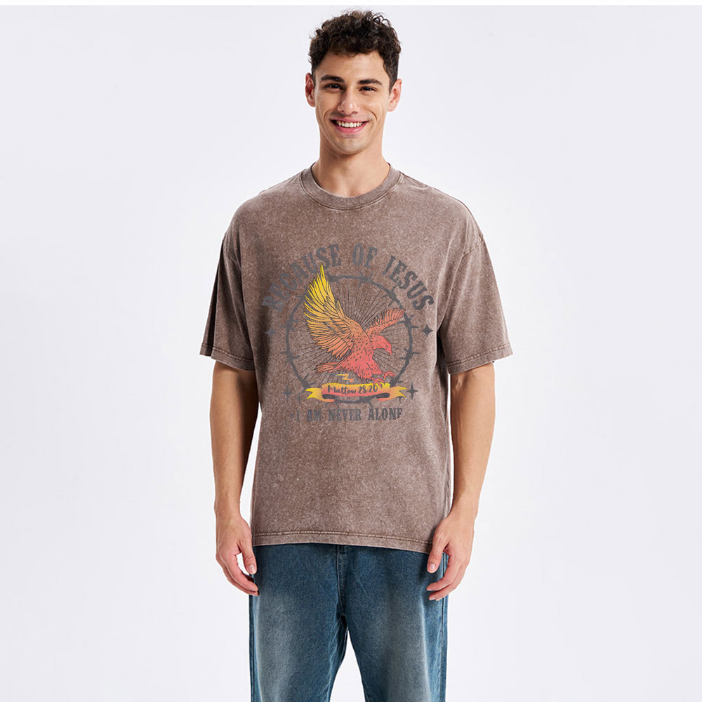 Because Of Jesus I Am Never Alone Christian Washed T-Shirt