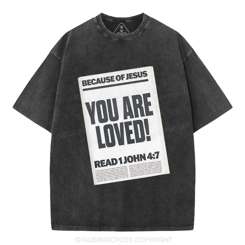Because Of Jesus You Are Loved Christian Washed T-Shirt