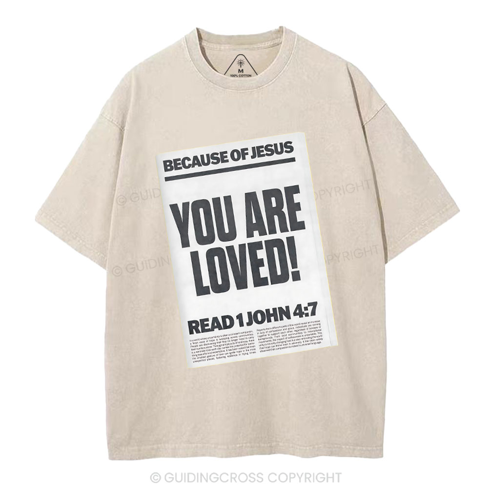 Because Of Jesus You Are Loved Christian Washed T-Shirt