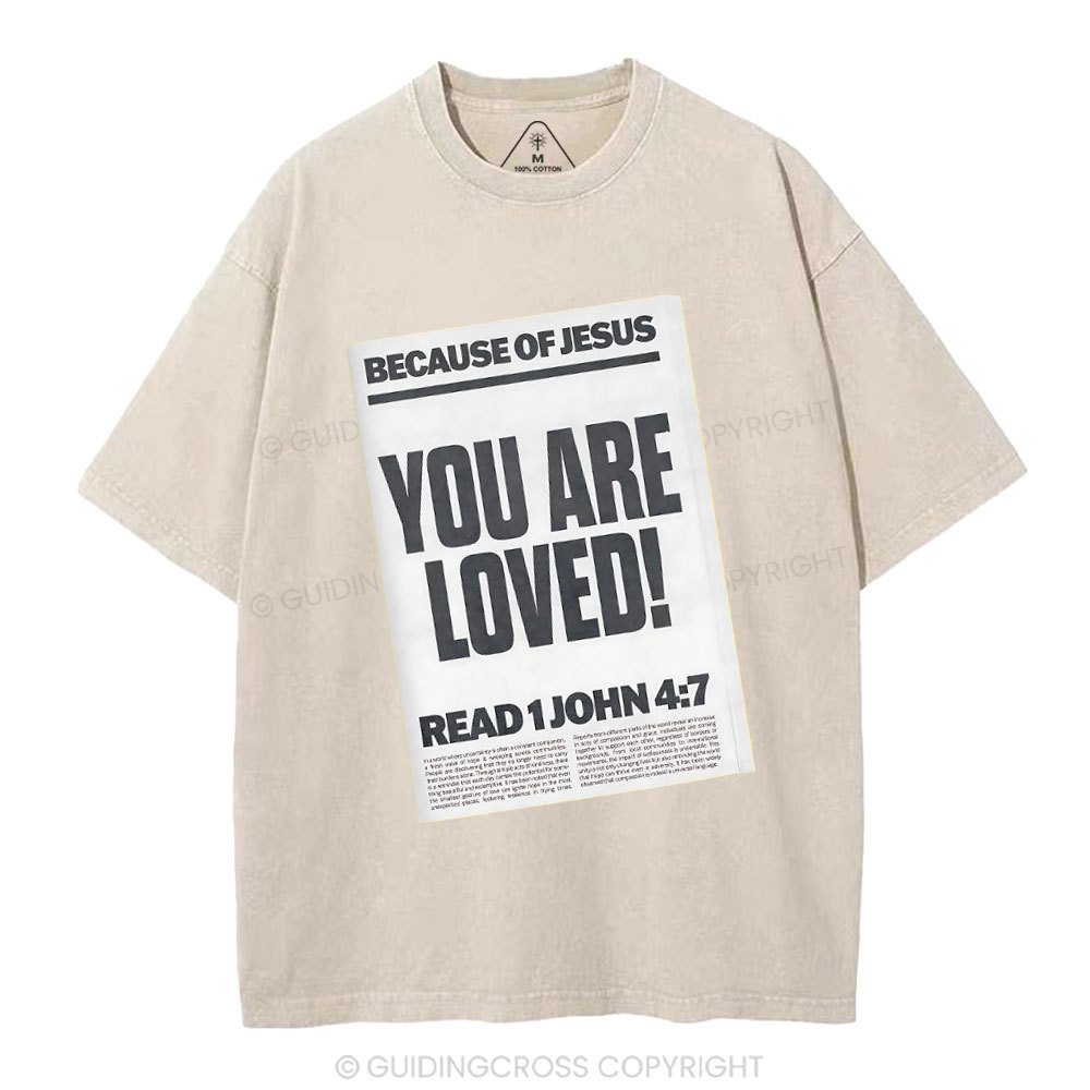 Because Of Jesus You Are Loved Christian Washed T-Shirt