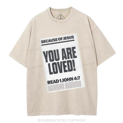 Because Of Jesus You Are Loved Christian Washed T-Shirt