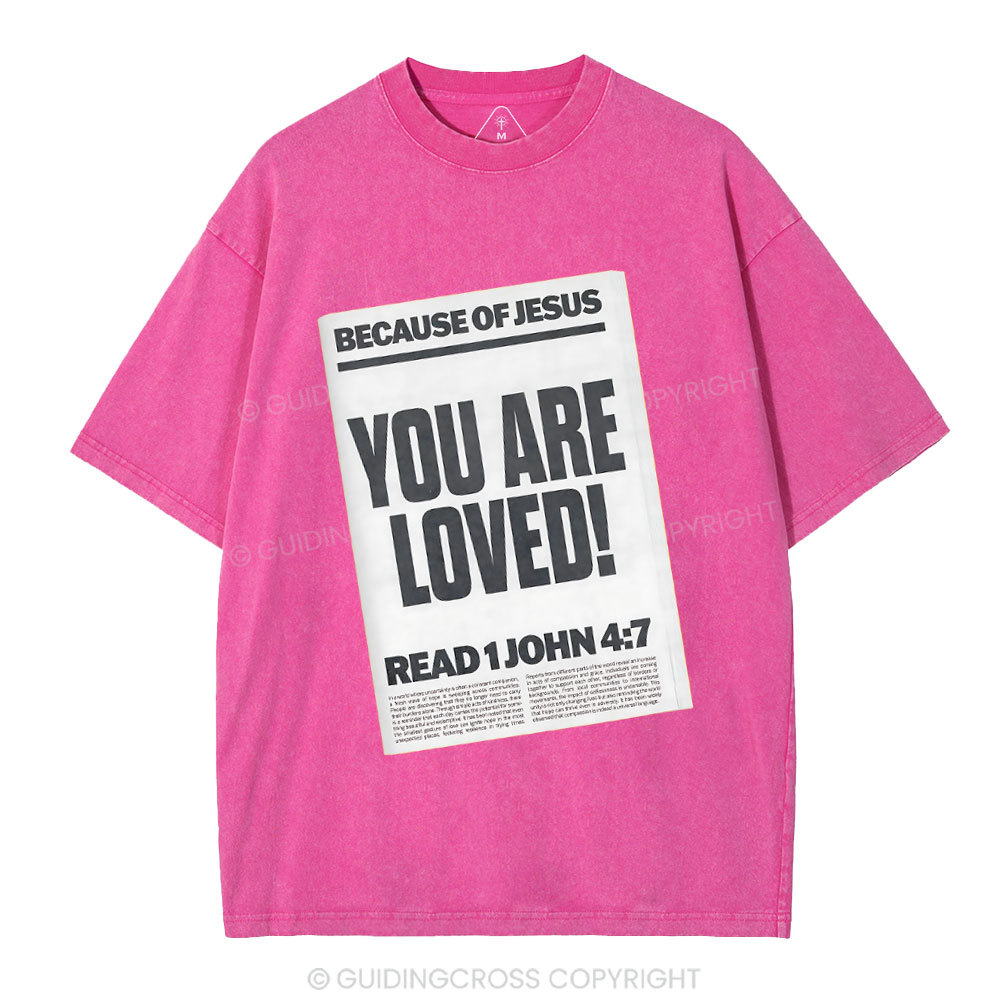 Because Of Jesus You Are Loved Christian Washed T-Shirt