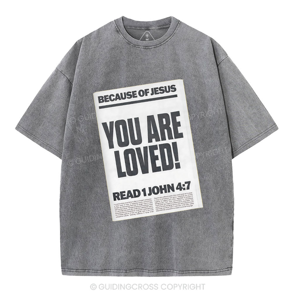 Because Of Jesus You Are Loved Christian Washed T-Shirt