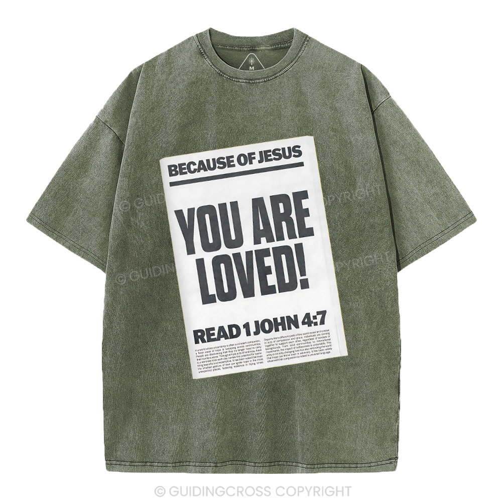 Because Of Jesus You Are Loved Christian Washed T-Shirt