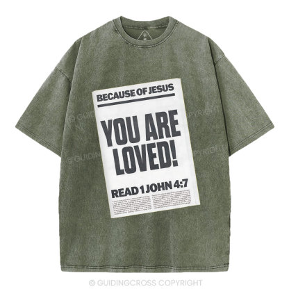 Because Of Jesus You Are Loved Christian Washed T-Shirt