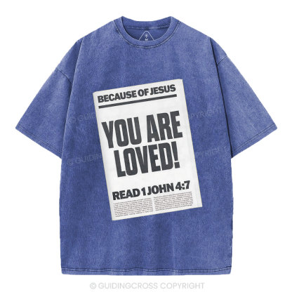 Because Of Jesus You Are Loved Christian Washed T-Shirt