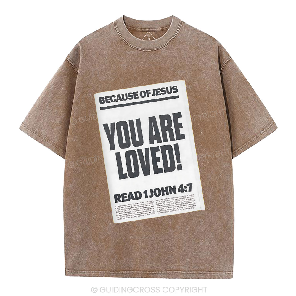 Because Of Jesus You Are Loved Christian Washed T-Shirt